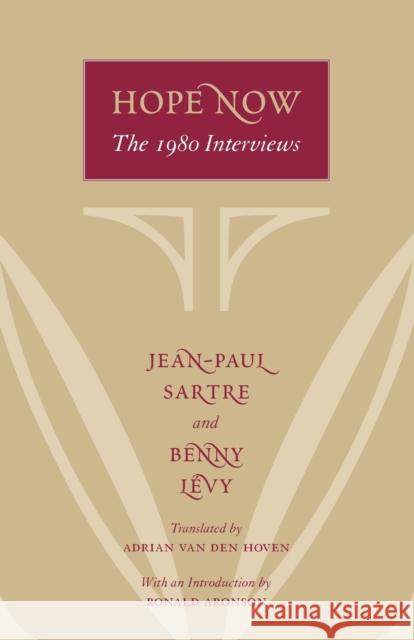 Hope Now: The 1980 Interviews Sartre, Jean-Paul 9780226476315 University of Chicago Press