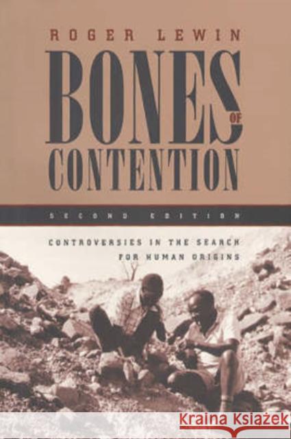 Bones of Contention : Controversies in the Search for Human Origins Roger Lewin 9780226476513 