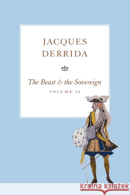 The Beast and the Sovereign, Volume II Jacques Derrida Geoffrey Bennington 9780226478531 The University of Chicago Press