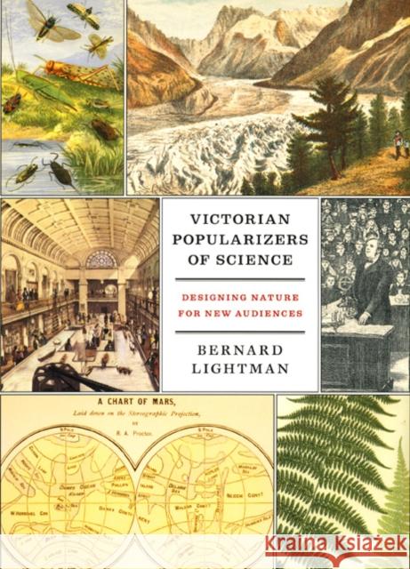 Victorian Popularizers of Science: Designing Nature for New Audiences Bernard Lightman 9780226481197 University of Chicago Press
