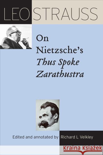 Leo Strauss on Nietzsche's Thus Spoke Zarathustra Strauss, Leo; Velkley, Richard 9780226486635