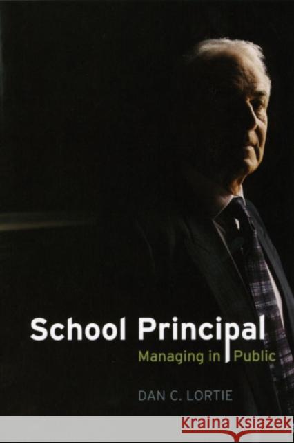 School Principal: Managing in Public Lortie, Dan C. 9780226493480 University of Chicago Press