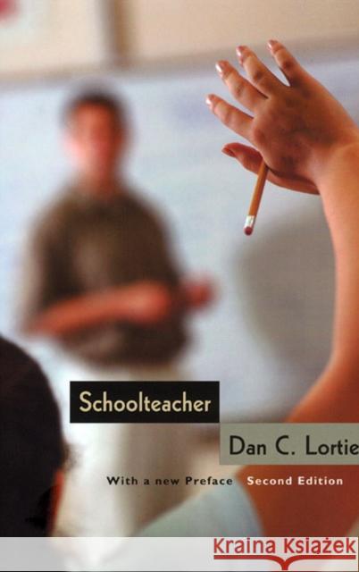 Schoolteacher : A Sociological Study University of Chicago Press              Dan C. Lortie 9780226493534 University of Chicago Press