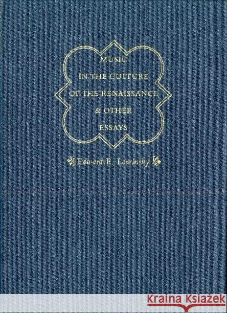 Music in the Culture of the Renaissance & Other Essays 2V Set Lowinsky, Edward E 9780226494784