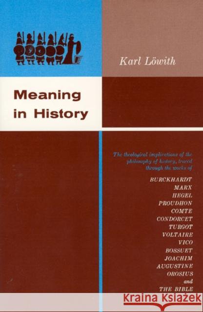 Meaning in History : The Theological Implications of the Philosophy of History Karl Lowith 9780226495552 