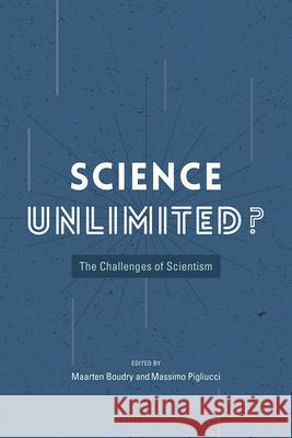 Science Unlimited?: The Challenges of Scientism Maarten Boudry Massimo Pigliucci 9780226498140
