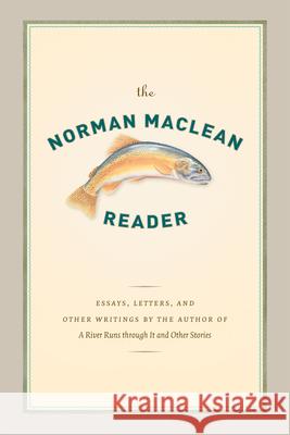 The Norman Maclean Reader Norman MacLean O. Alan Weltzien 9780226500270