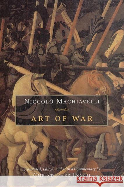 Art of War Niccolo Machiavelli Christopher Lynch 9780226500409 
