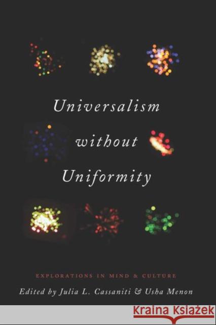 Universalism Without Uniformity: Explorations in Mind and Culture Julia Cassaniti Usha Menon 9780226501543