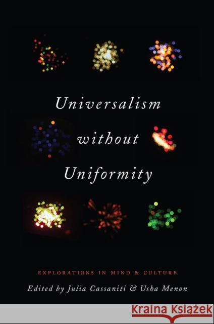 Universalism Without Uniformity: Explorations in Mind and Culture Julia Cassaniti Usha Menon 9780226501680