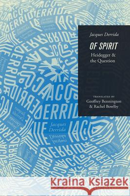 Of Spirit: Heidegger and the Question Jacques Derrida Geoffrey Bennington Rachel Bowlby 9780226504148 University of Chicago Press