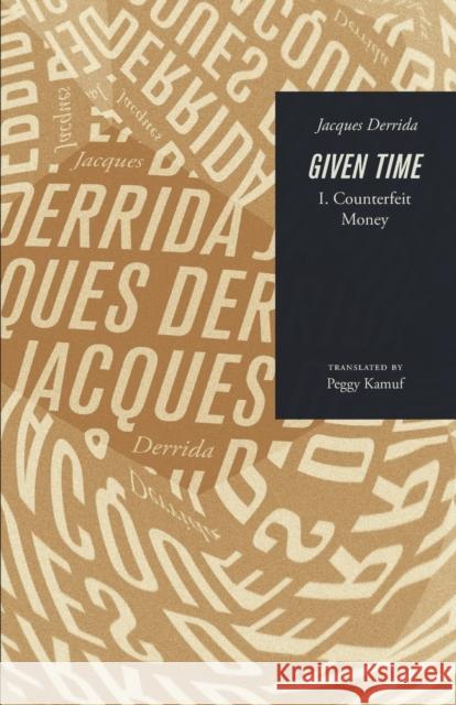 Given Time: I. Counterfeit Money Jacques Derrida Peggy Kamuf 9780226504315 University of Chicago Press