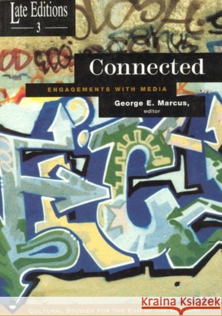 Connected, 3: Engagements with Media Marcus, George E. 9780226504414 University of Chicago Press