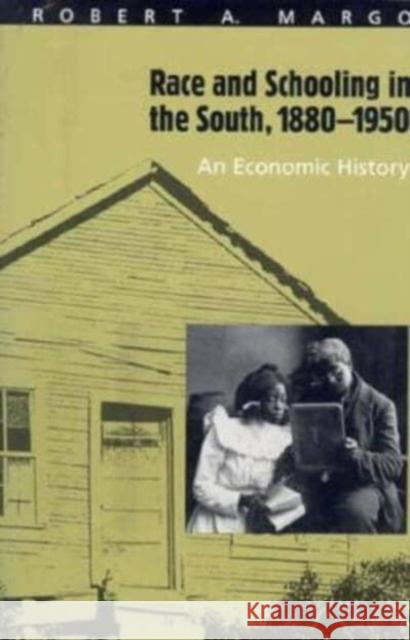 Race and Schooling in the South, 1880-1950: An Economic History Robert Margo 9780226505114 University of Chicago Press