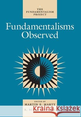 Fundamentalisms Observed, 1 Marty, Martin E. 9780226508788 University of Chicago Press