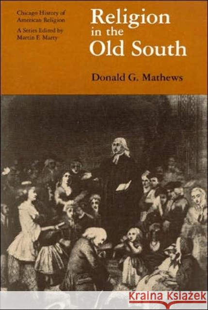 Religion in the Old South Donald Mathews Martin E. Marty 9780226510026 University of Chicago Press