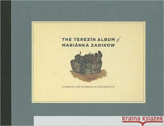 The Terezin Album of Marianka Zadikow Dwork, Debórah 9780226511863 University of Chicago Press