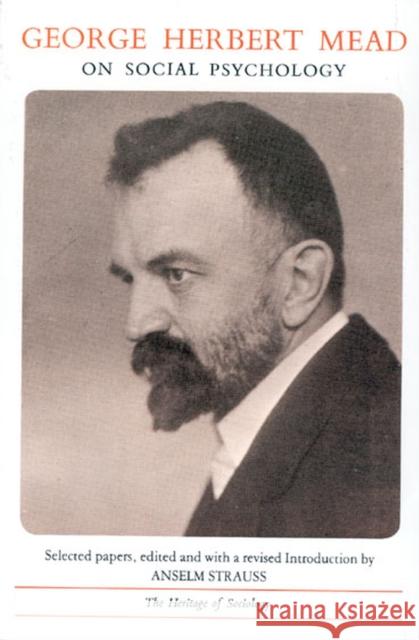 George Herbert Mead on Social Psychology George Herbert Mead Anselm L. Strauss 9780226516653 University of Chicago Press