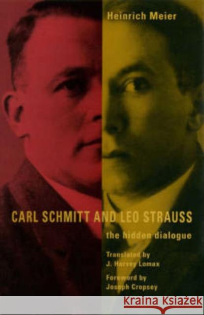 Carl Schmitt and Leo Strauss: The Hidden Dialogue Meier, Heinrich 9780226518886 University of Chicago Press