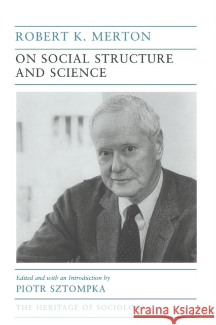 On Social Structure and Science Robert King Merton Piotr Sztompka 9780226520711 University of Chicago Press