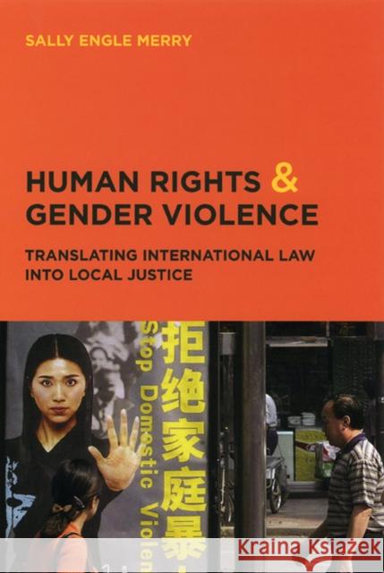 Human Rights and Gender Violence: Translating International Law Into Local Justice Merry, Sally Engle 9780226520742