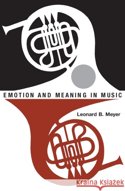 Emotion and Meaning in Music Leonard Meyer 9780226521398 University of Chicago Press