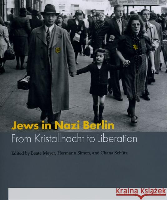 Jews in Nazi Berlin: From Kristallnacht to Liberation Meyer, Beate 9780226521572 University of Chicago Press
