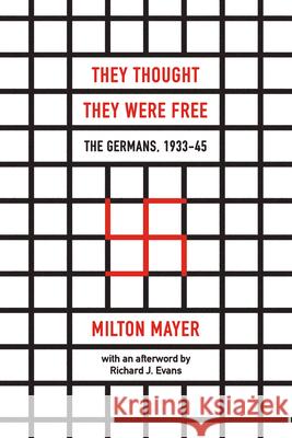 They Thought They Were Free: The Germans, 1933-45 Milton Mayer 9780226525839