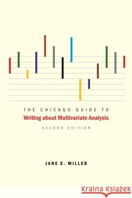 The Chicago Guide to Writing about Multivariate Analysis Miller, Jane E. 9780226527871 University of Chicago Press