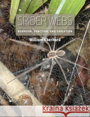 Spider Webs: Behavior, Function, and Evolution William Eberhard 9780226534602 University of Chicago Press