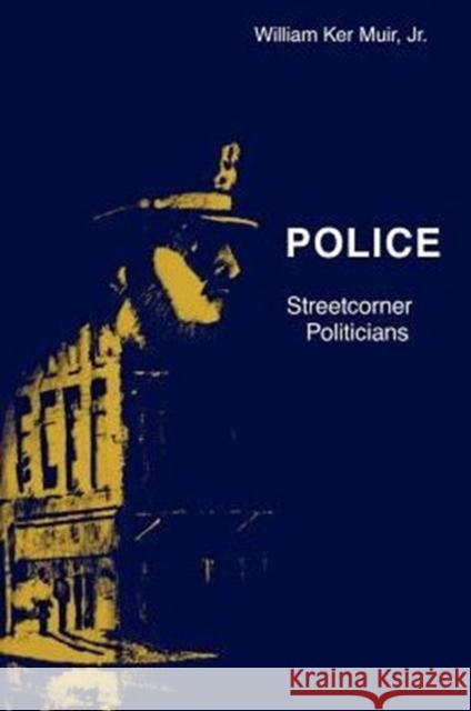 Police: Streetcorner Politicians Muir, William K. 9780226546339