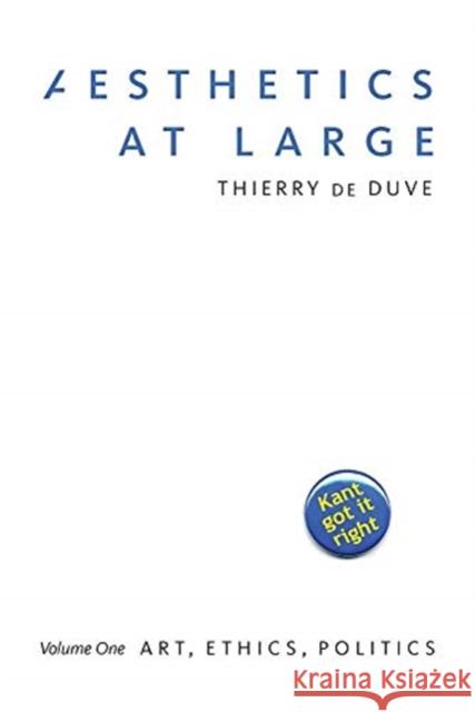 Aesthetics at Large: Volume 1: Art, Ethics, Politics Volume 1 de Duve, Thierry 9780226546735