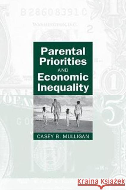 Parental Priorities and Economic Inequality Casey B. Mulligan 9780226548401 University of Chicago Press