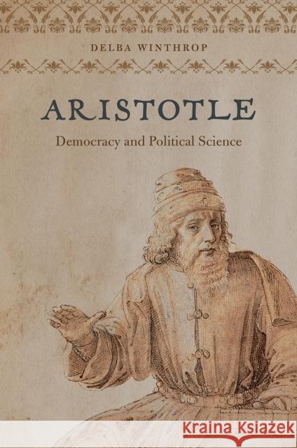 Aristotle: Democracy and Political Science Delba Winthrop 9780226553542 University of Chicago Press
