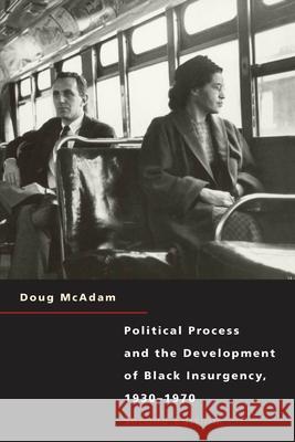 Political Process and the Development of Black Insurgency, 1930-1970 McAdam, Doug 9780226555539 University of Chicago Press