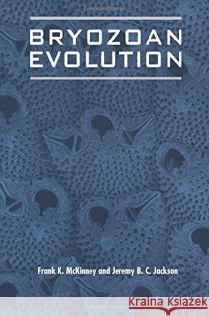 Bryozoan Evolution Frank K. McKinney Jeremy B. Jackson 9780226560472 
