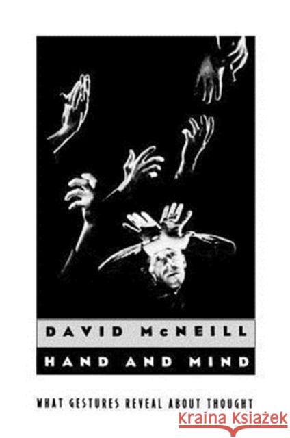 Hand and Mind: What Gestures Reveal about Thought McNeill, David 9780226561349