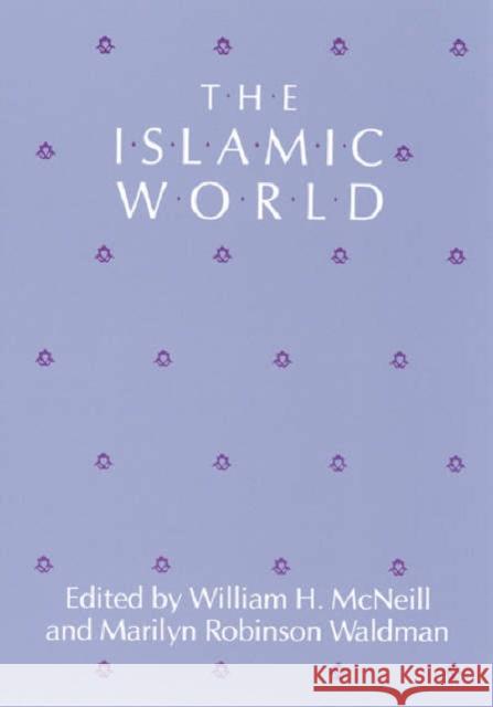 The Islamic World William H. McNeill Marilyn Robinson Waldman 9780226561554