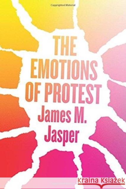 The Emotions of Protest James M. Jasper 9780226561783