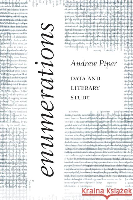 Enumerations: Data and Literary Study Andrew Piper 9780226568751 University of Chicago Press