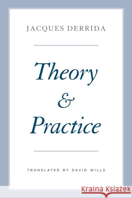 Theory and Practice Jacques Derrida Geoffrey Bennington Peggy Kamuf 9780226572345