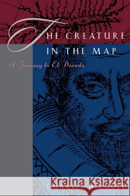 The Creature in the Map Charles Nicholl 9780226580258 The University of Chicago Press