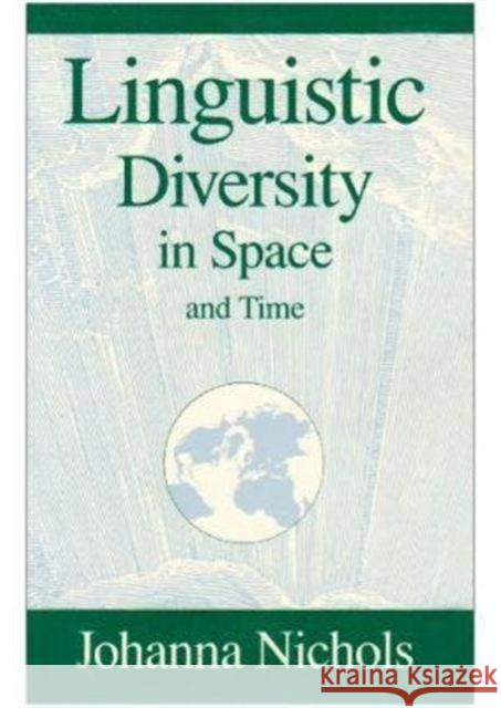 Linguistic Diversity in Space and Time Johanna Nichols 9780226580562 University of Chicago Press