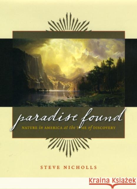 Paradise Found: Nature in America at the Time of Discovery Steve Nicholls 9780226583402 University of Chicago Press