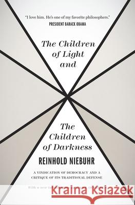 The Children of Light and the Children of Darkne – A Vindication of Democracy and a Critique of Its Traditional Defense Gary Dorrien 9780226584003 University of Chicago Press