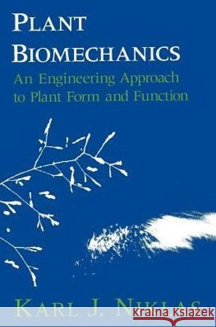 Plant Biomechanics: An Engineering Approach to Plant Form and Function Niklas, Karl J. 9780226586311