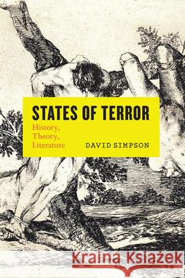 States of Terror: History, Theory, Literature David Simpson 9780226600222