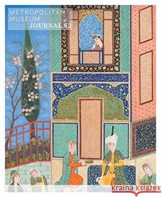 Metropolitan Museum Journal, Volume 53, 2018, Volume 53 Metropolitan Museum Journal Editorial Bo 9780226602639