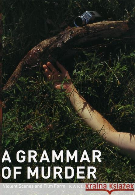 A Grammar of Murder: Violent Scenes and Film Form Oeler, Karla 9780226617954