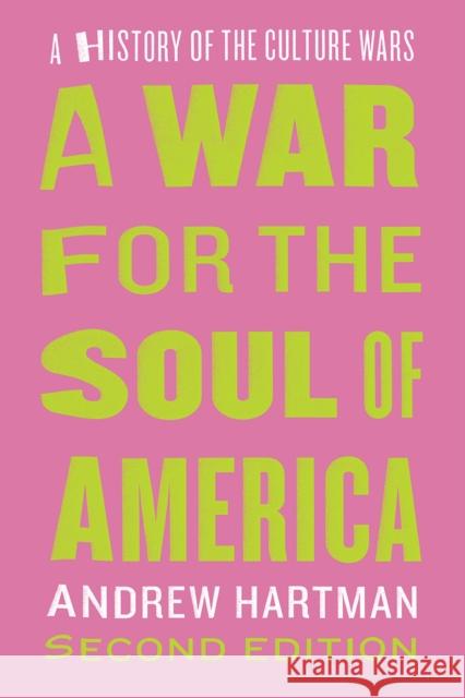 A War for the Soul of America, Second Edition: A History of the Culture Wars Andrew Hartman 9780226621913
